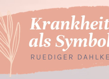 Ruediger Dahlke – Krankheit als Symbol